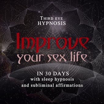 Improve your sex life in 30 days: With sleep hypnosis and subliminal affirmations - Third Eye Hypnosis
