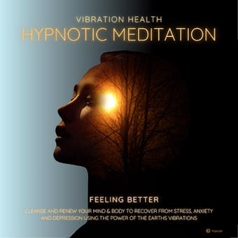 Feeling Better: Vibration Health Hypnotic Meditation - undefined