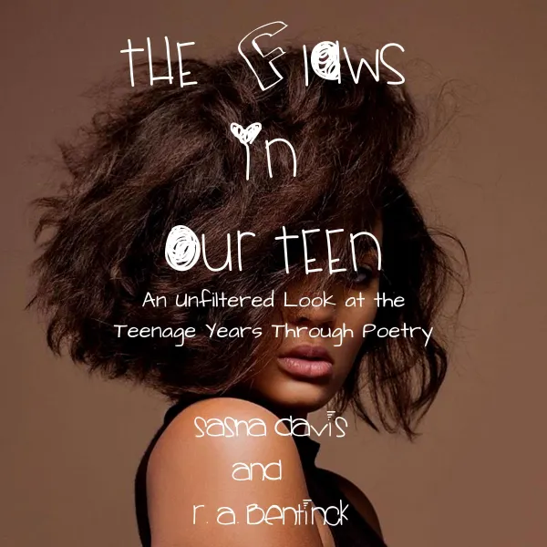 The Flaws in Our Teen : An Unfiltered Look at the Teenage Years Through Poetry