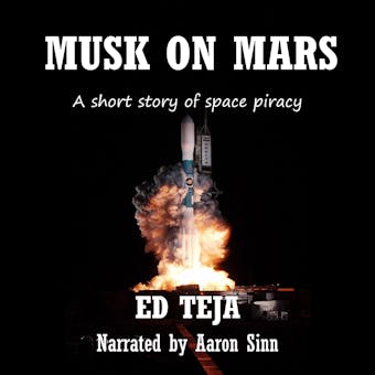 Musk On Mars: A Short Story of Space Piracy - Ed Teja
