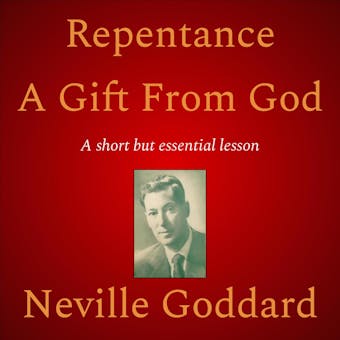 Repentance A Gift From God - Neville Goddard