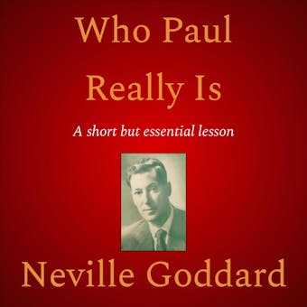 Who Paul Really Is - Neville Goddard