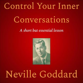 Control Your Inner Conversations - Neville Goddard