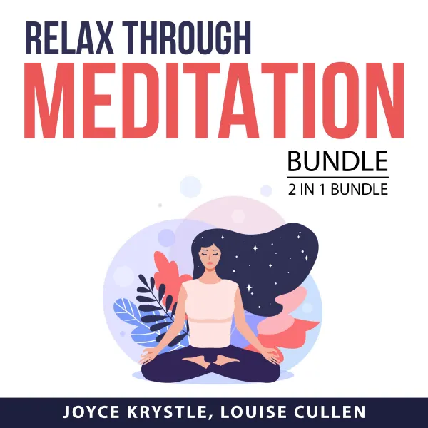 Relax Through Meditation Bundle, 2 in 1 Bundle : Practical Meditation and How to Relax