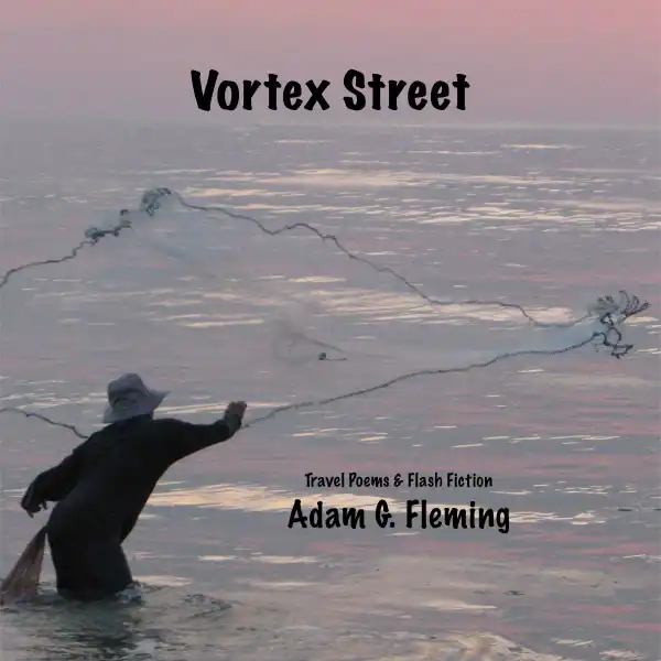 Vortex Street : Travel Poems & Flash Fiction