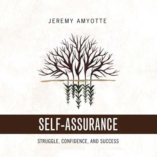 Self-Assurance : Struggle, Confidence, and Success