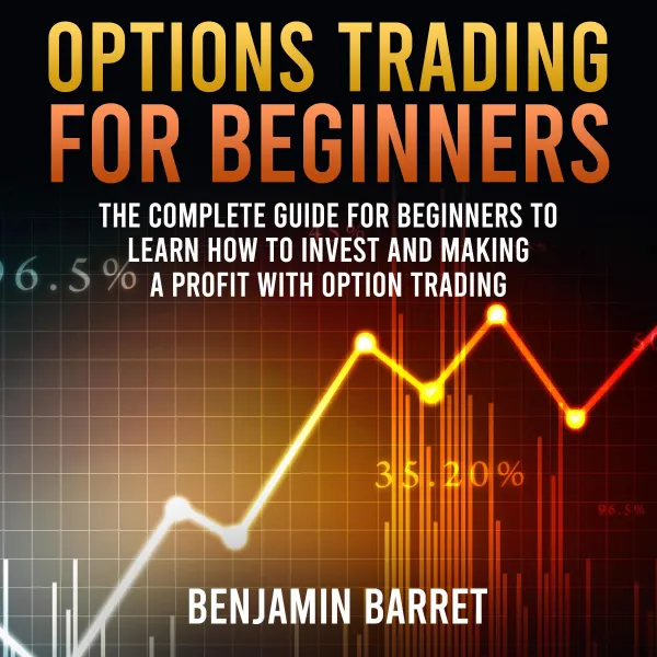 Options Trading for Beginners : The complete guide to learn how to investing with options trading and the most important strategies for making a profit.