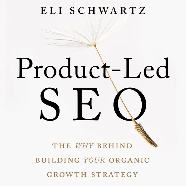Product-Led SEO : The Why Behind Building Your Organic Growth Strategy