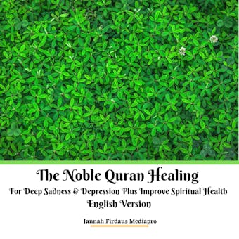 The Noble Quran Healing For Deep Sadness & Depression Plus Improve Spiritual Health English Version - Jannah Firdaus Mediapro
