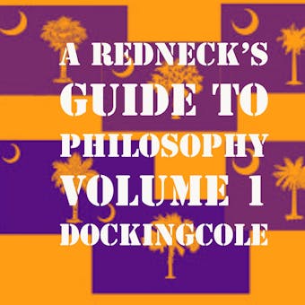 A RedNeck's Guide to Philosophy Volume 1 - undefined