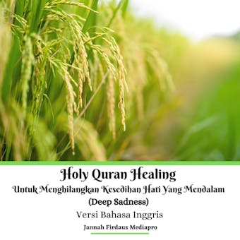 Holy Quran Healing Untuk Menghilangkan Kesedihan Hati Yang Mendalam (Deep Sadness) Versi Bahasa Inggris - Jannah Firdaus Mediapro