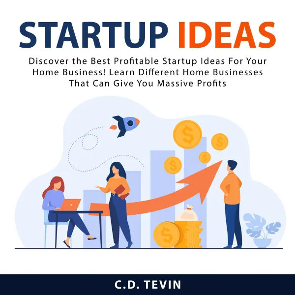 Startup Ideas : Discover the Best Profitable Startup Ideas For Your Home Business! Learn Different Home Businesses That Can Give You Massive Profits