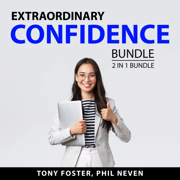 Extraordinary Confidence Bundle, 2 in 1 Bundle : Social Confidence and Maintaining Your Self-Esteem