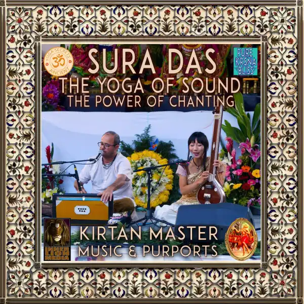 Sura Das The Yoga Of Sound The Power Of Chanting : Kirtan Master Music & Purports