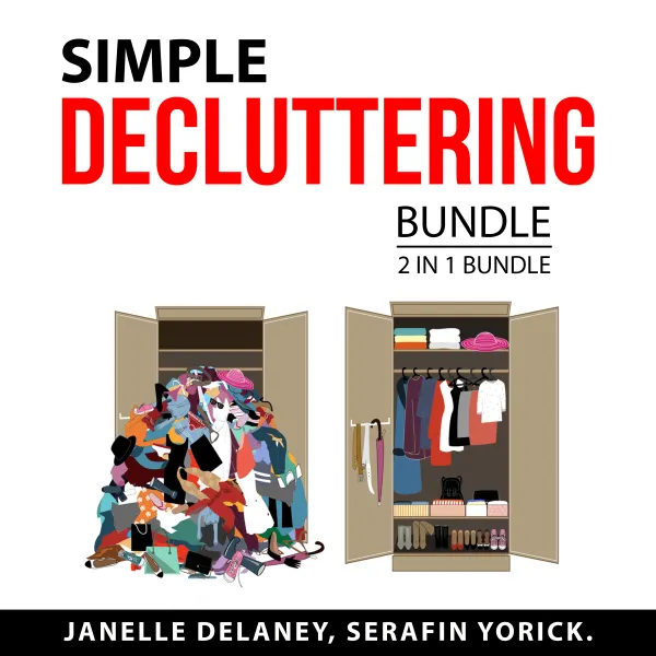 Simple Decluttering Bundle, 2 in 1 Bundle : Clutter Connection and Organized Success