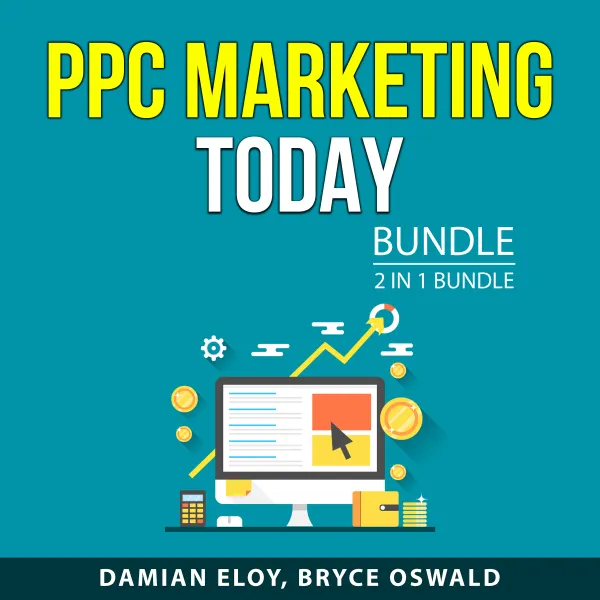 PPC Marketing Today Bundle, 2 in 1 Bundle : Clicks to Money and Pay-Per-Click Marketing