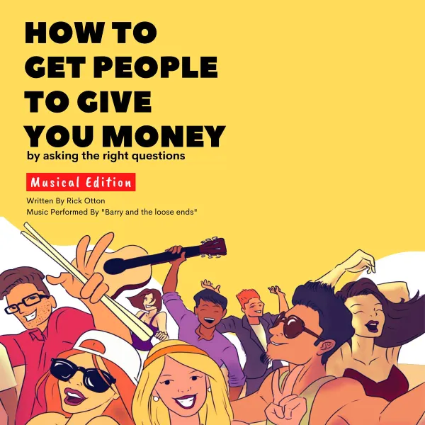 How to get people to give you money : by asking the right questions