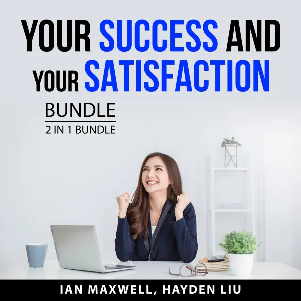 Your Success and Your Satisfaction Bundle, 2 in 1 Bundle : Whatever It Takes and Succeed The Right Way