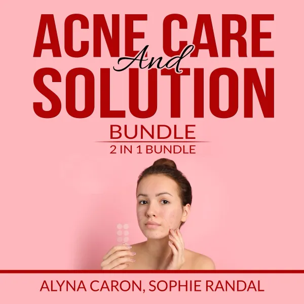 Acne Care and Solution Bundle : 2 in 1 Bundle, Acne Solution and The Hidden Cause of Acne