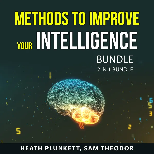 Methods to Improve Your Intelligence Bundle, 2 in 1 Bundle : Executive Intelligence and Silent Intelligence