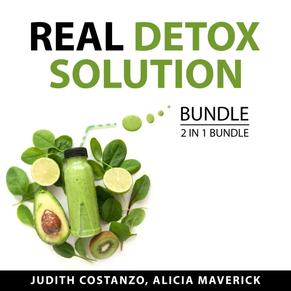 Real Detox Solution Bundle, 2 in 1 Bundle : The Toxin Solution and Detoxify and Cleanse