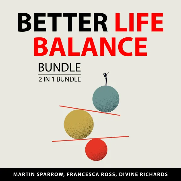 Better Life Balance Bundle, 3 in 1 bundle : A Life in Many Worlds, Better Balance for Life, and Being in Balance