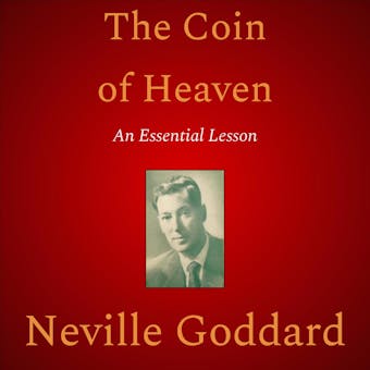 The Coin Of Heaven - Neville Goddard
