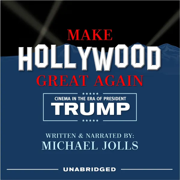 Make Hollywood Great Again : Cinema in the Era of President Trump