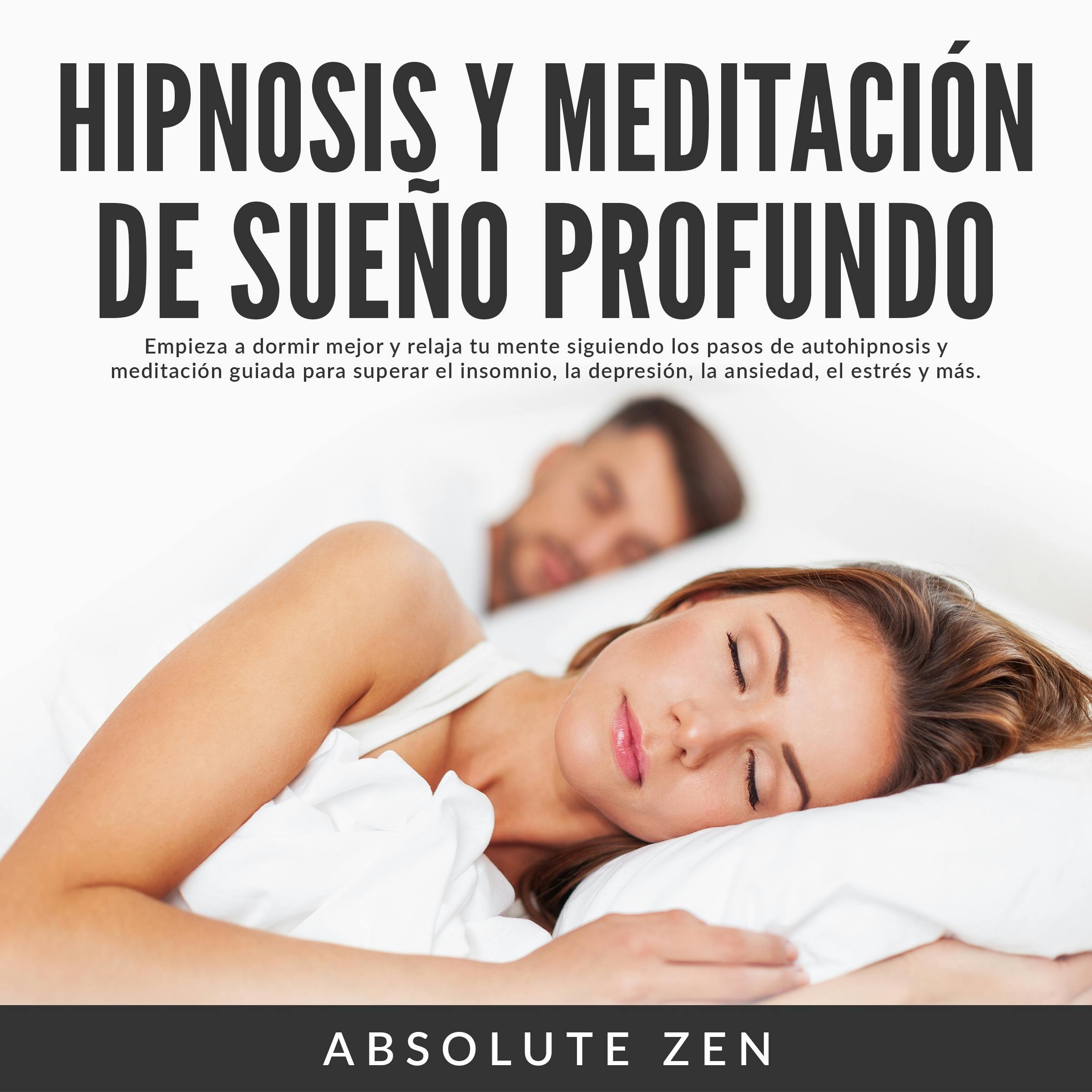 Hipnosis Y Meditación De Sueño Profundo: Empieza A Dormir Mejor Y