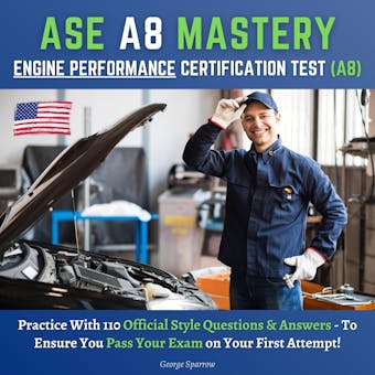 ASE A8 Mastery: Engine Performance Certification Test A8 - George Sparrow