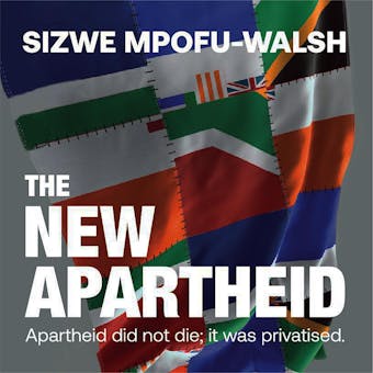The New Apartheid - Sizwe Mpofu-Walsh