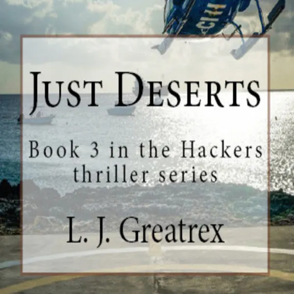 Just Deserts : Book 3 in the Hackers thriller series