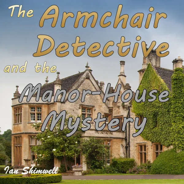 The Armchair Detective and the Manor-House Mystery : 