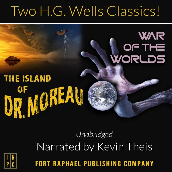 The Island of Doctor Moreau and The War of the Worlds : Two H.G. Wells Classics! - Unabridged