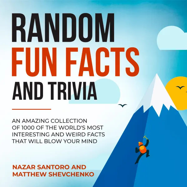 Random Fun Facts and Trivia: An Amazing Collection of 1000 of the World's Most Interesting and Weird Facts That Will Blow Your Mind :