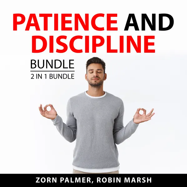 Patience and Discipline Bundle, 2 in 1 Bundle : Self Discipline and The Power of Patience