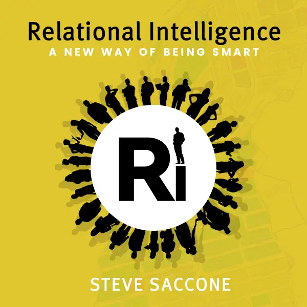 Relational Intelligence : Expanding Your Influence Through a New Way of Being Smart