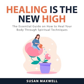 Healing is the New High - Susan Maxwell