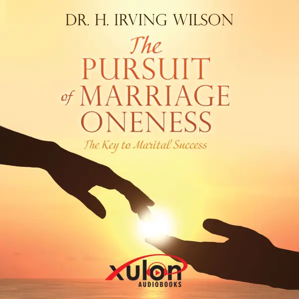 The Pursuit of Marriage Oneness : The Key to Marital Success