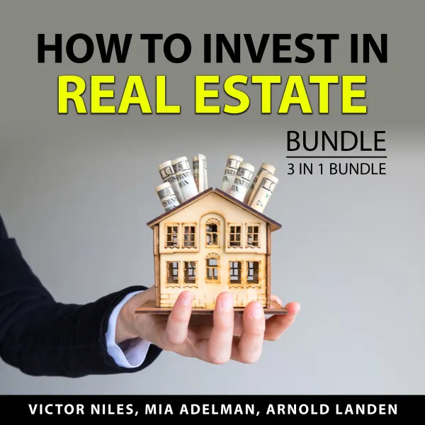 How to Invest in Real Estate Bundle, 3 in 1 Bundle : The Flipping Blueprint, Flipping Houses, and My Flipping Life