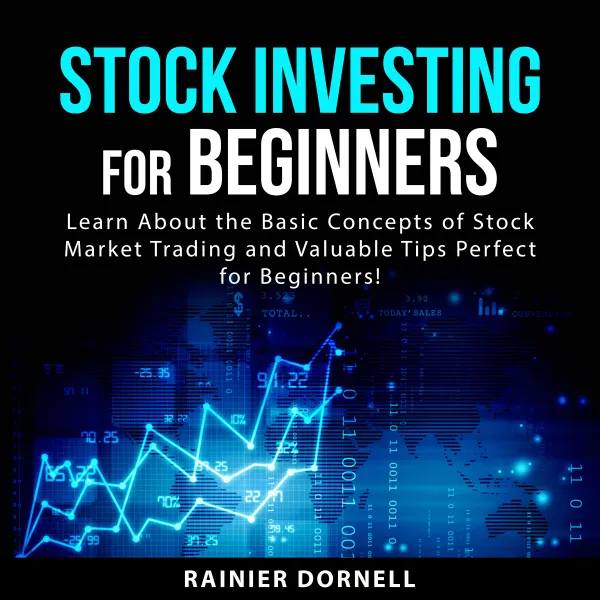 Stock Investing for Beginners : Learn About the Basic Concepts of Stock Market Trading and Valuable Tips Perfect for Beginners!