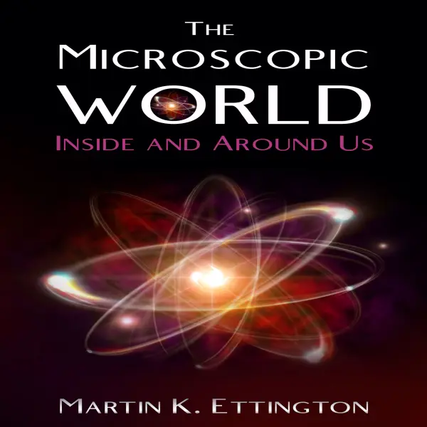 The Microscopic World Inside and Around Us : 