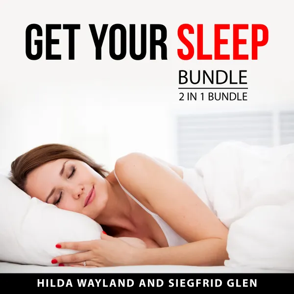 Get Your Sleep Bundle, 2 in 1 Bundle : Healthy Sleep Habits and The 8-Hour Sleep Paradox