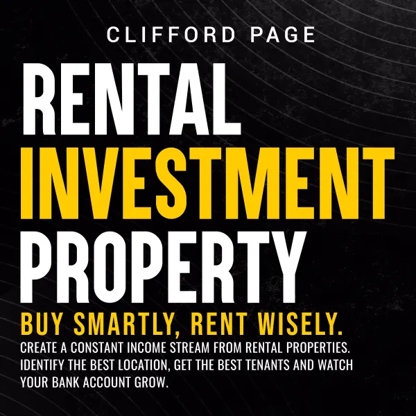 Rental Property Investment : Buy Smartly, Rent Wisely. Create a Constant Income Stream From Rental Properties. Identify the Best Location, Get the Best Tenants and Watch Your Bank Account Grow