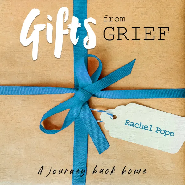 Gifts from Grief : A journey back home