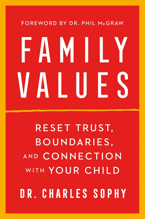 Family Values : Reset Trust, Boundaries, and Connection with Your Child