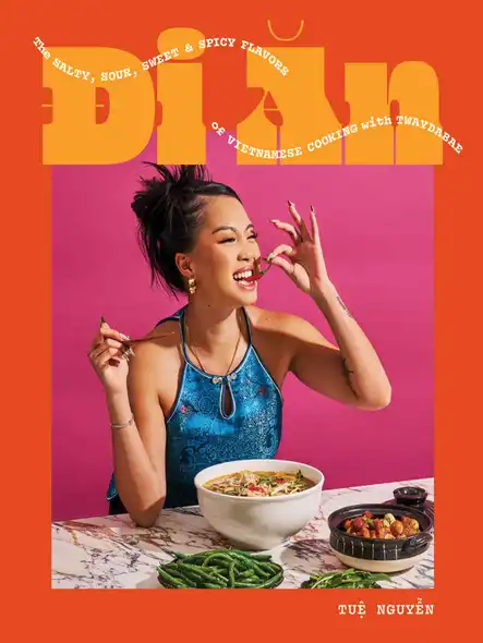 Di An : The Salty, Sour, Sweet And Spicy Flavors Of Vietnamese Cooking With Twaydabae (A Cookbook)