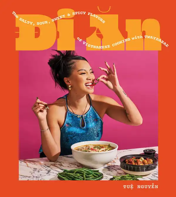 Di An : The Salty, Sour, Sweet and Spicy Flavors of Vietnamese Cooking with TwayDaBae (A Cookbook)