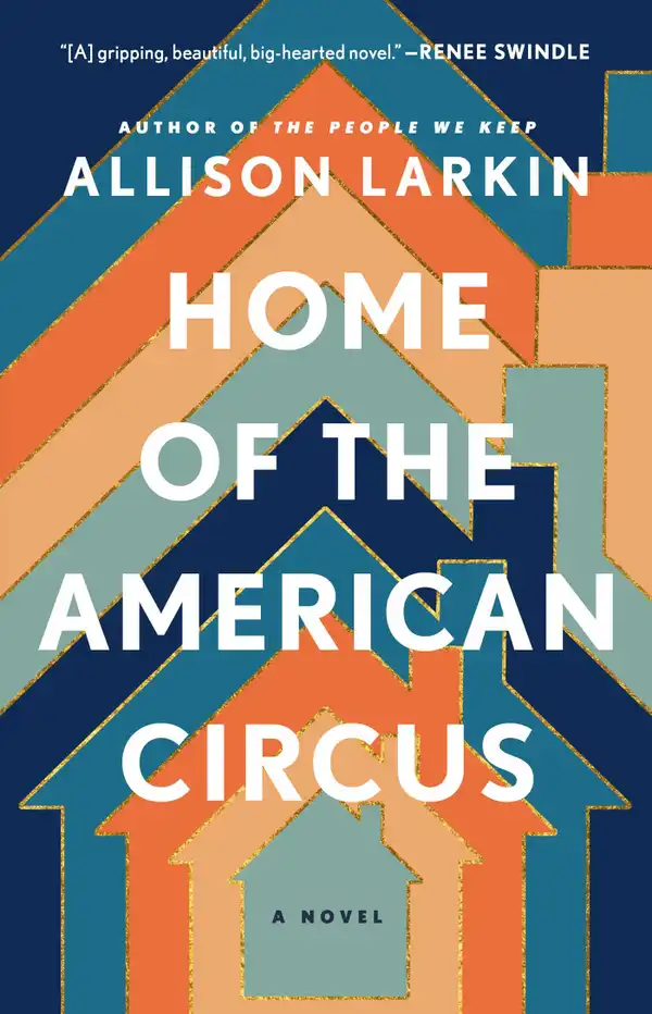 Home of the American Circus : A Novel