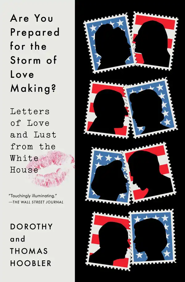 Are You Prepared for the Storm of Love Making? : Letters of Love and Lust from the White House